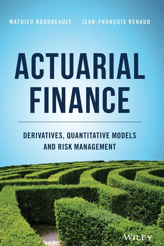 Actuarial Finance: Derivatives, Quantitative Models and Risk Management