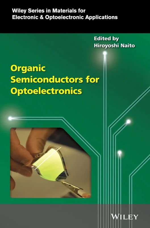 Organic Semiconductors for Optoelectronics (Wiley Series in Materials for Electronic & Optoelectronic Applications)