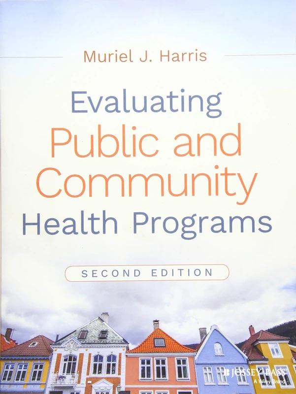 Evaluating Public and Community Health Programs, 2nd Edition