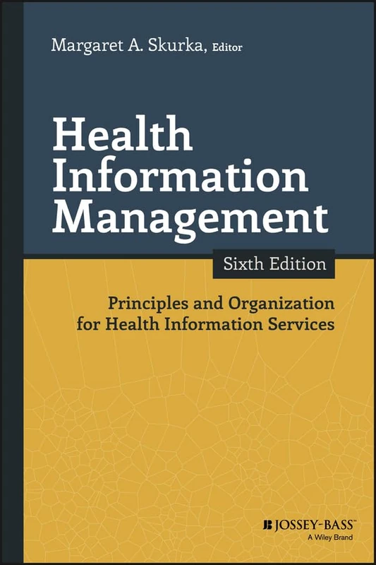 Health Information Management: Principles and Organization for Health Information Services (Jossey-Bass Public Health)