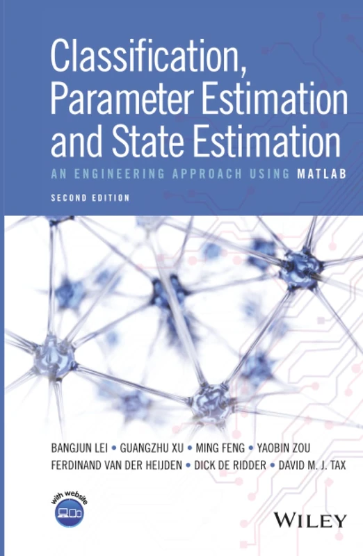 Classification, Parameter Estimation and State Estimation: An Engineering Approach Using MATLAB