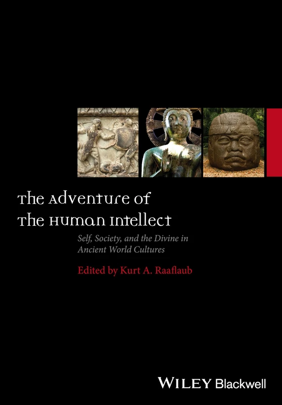 The Adventure of the Human Intellect: Self, Society, and the Divine in Ancient World Cultures (Ancient World: Comparative Histories)