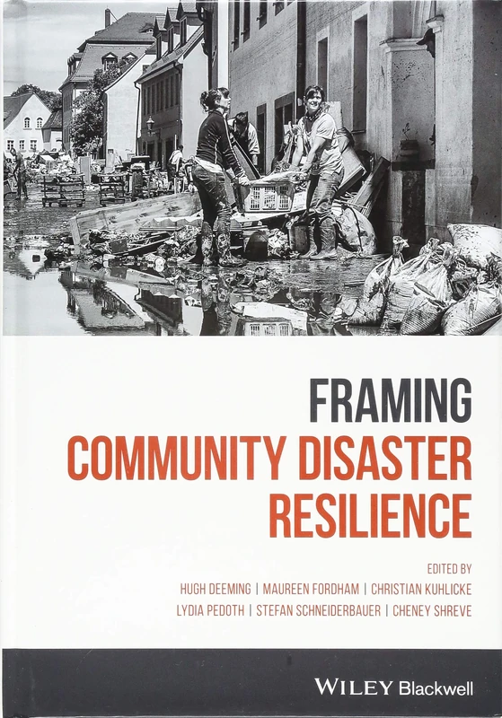 Framing Community Disaster Resilience: Resources, Capacities, Learning, and Action