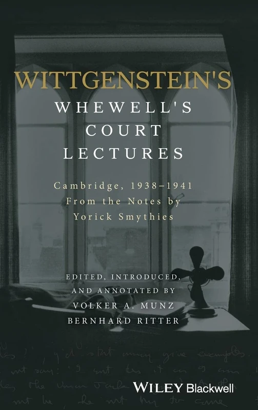 Wittgenstein's Whewell's Court Lectures: Cambridge, 1938 - 1941, From the Notes by Yorick Smythies