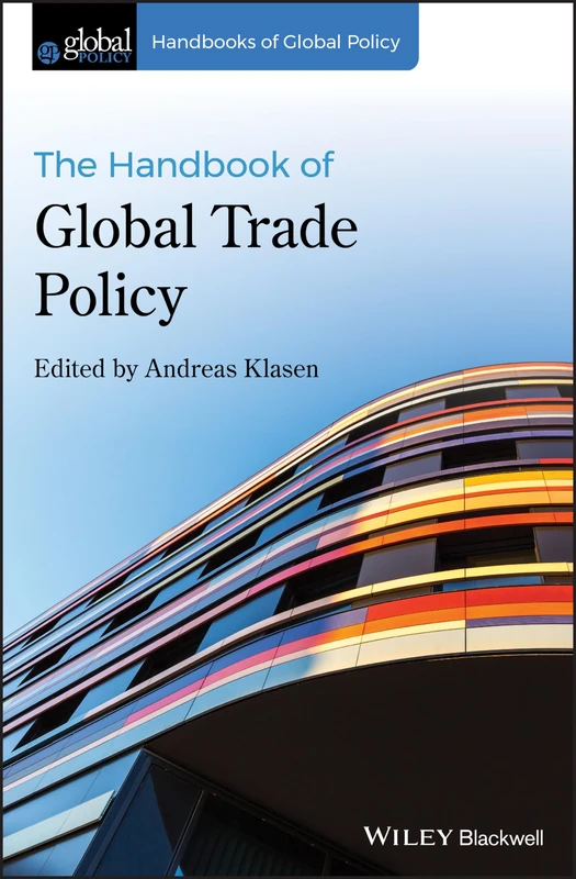 The Handbook of Global Trade Policy (Handbooks of Global Policy)