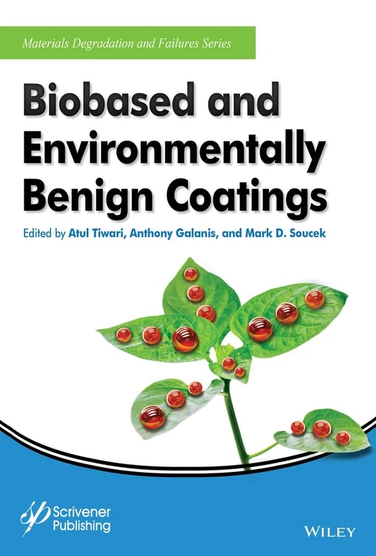 Biobased and Environmentally Benign Coatings (Materials Degradation and Failure)