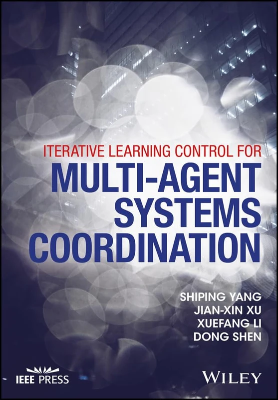 Iterative Learning Control for Multi-agent Systems Coordination (IEEE Press)
