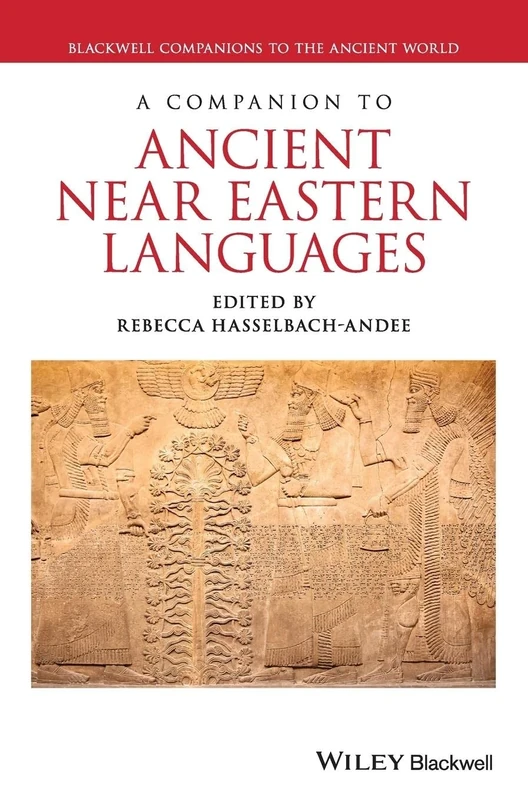 A Companion to Ancient Near Eastern Languages (Blackwell Companions to the Ancient World)