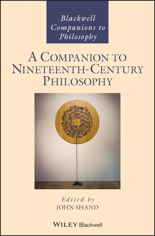 Wiley-Blackwell A Companion to Nineteenth-Century Philosophy