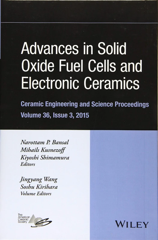Advances in Solid Oxide Fuel Cells and Electronic Ceramics, Volume 36, Issue 3: A Collection of Papers Presented at the 39th International Conference ... (Ceramic Engineering and Science Proceedings)