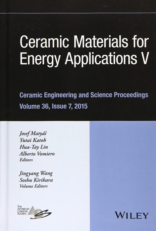 Ceramic Materials for Energy Applications V: A Collection of Papers Presented at the 39th International Conference on Advanced Ceramics and ... (Ceramic Engineering and Science Proceedings)