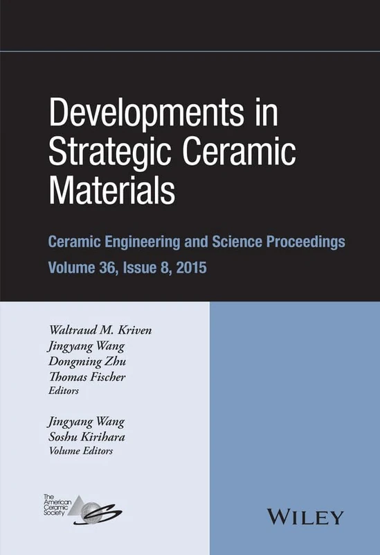 Developments in Strategic Ceramic Materials: A Collection of Papers Presented at the 39th International Conference on Advanced Ceramics and ... (Ceramic Engineering and Science Proceedings)