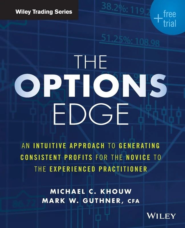 The Options Edge + Free Trial: An Intuitive Approach to Generating Consistent Profits for the Noviceto the Experienced Practitioner (Wiley Trading)