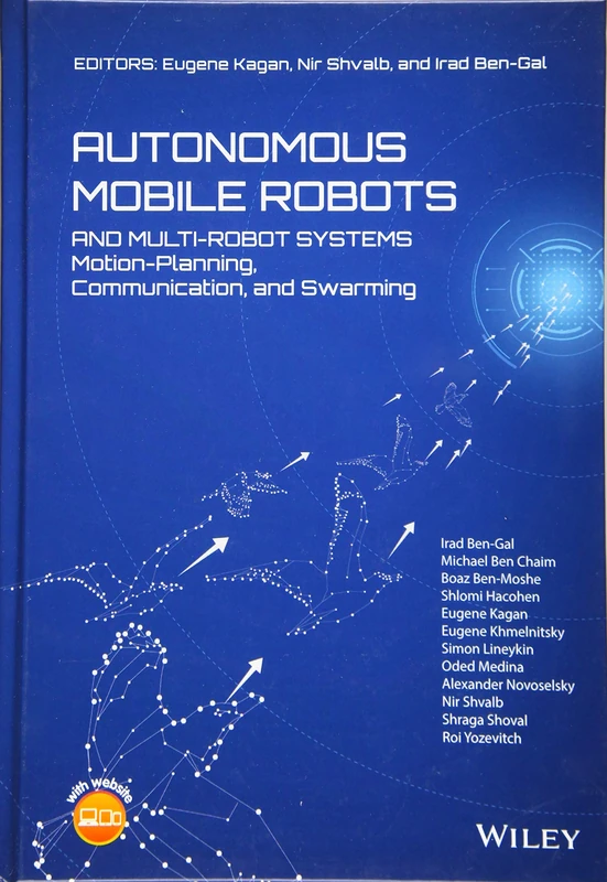 Autonomous Mobile Robots and Multi-Robot Systems: Motion-Planning, Communication, and Swarming