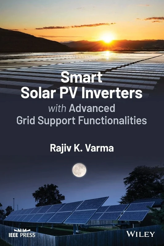 Smart Solar PV Inverters with Advanced Grid Support Functionalities (IEEE Press Series on Power and Energy Systems)