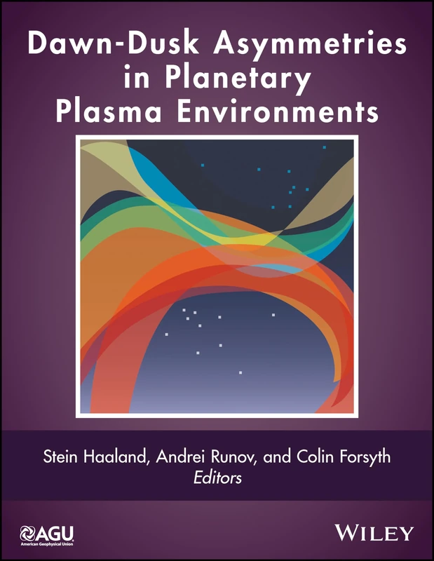 Dawn-Dusk Asymmetries in Planetary Plasma Environments: 230 (Geophysical Monograph Series)