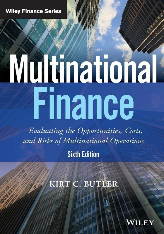 Multinational Finance: Evaluating the Opportunities, Costs, and Risks of Multinational Operations (Wiley Finance)