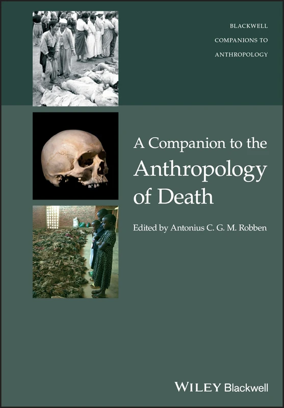 A Companion to the Anthropology of Death (Wiley Blackwell Companions to Anthropology)