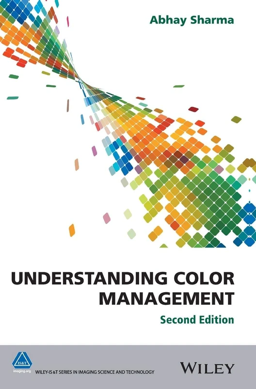Understanding Color Management (The Wiley-IS&T Series in Imaging Science and Technology)