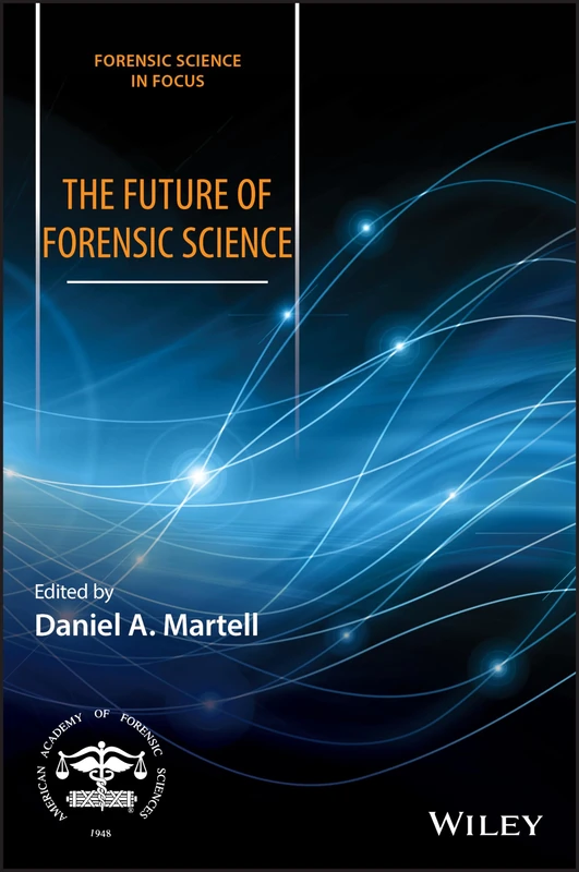 The Future of Forensic Science (Forensic Science in Focus)