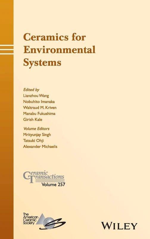 Ceramics for Environmental Systems: A Collection of Papers Presented at Cmcee-11, June 14-19, 2015, Vancouver, Bc, Canada: 257 (Ceramic Transactions Series)