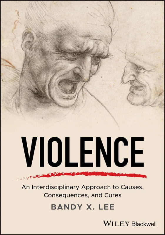 Violence: An Interdisciplinary Approach to Causes, Consequences, and Cures