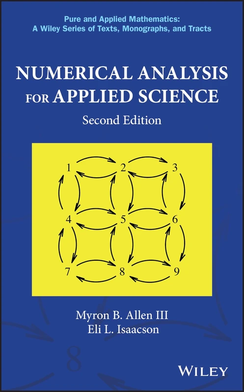Numerical Analysis for Applied Science (Pure and Applied Mathematics: A Wiley Series of Texts, Monographs and Tracts)