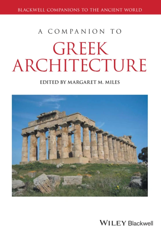 A Companion to Greek Architecture: 114 (Blackwell Companions to the Ancient World)