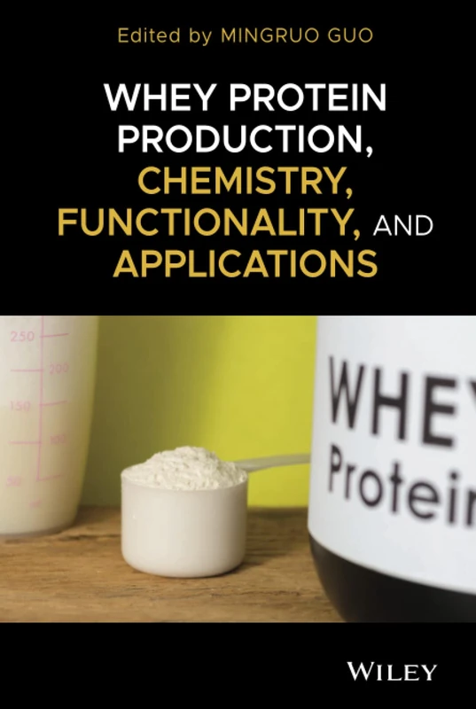 Whey Protein Production, Chemistry, Functionality, and Applications