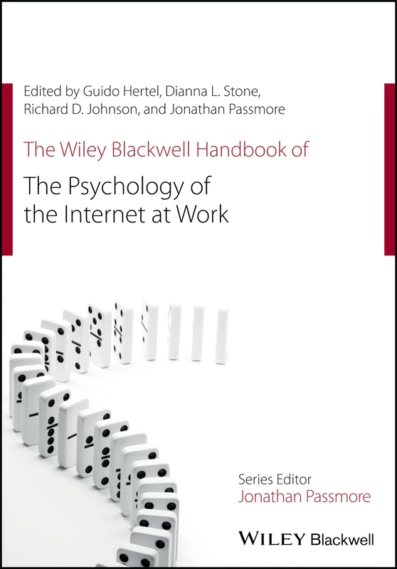 The Wiley Blackwell Handbook of the Psychology of the Internet at Work (Wiley-Blackwell Handbooks in Organizational Psychology)