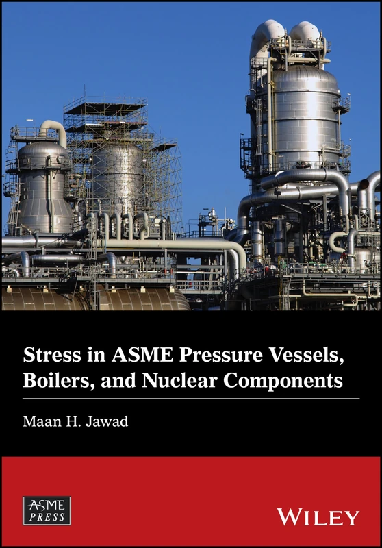 Stress in ASME Pressure Vessels, Boilers, and Nuclear Components (Wiley-ASME Press Series)