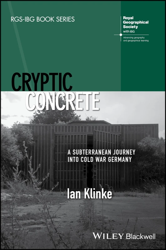 Cryptic Concrete: A Subterranean Journey Into Cold War Germany (RGS-IBG Book Series) - Image 1