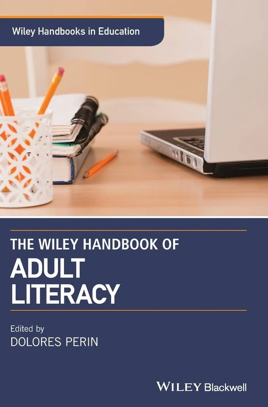 The Wiley Handbook of Adult Literacy (Wiley Handbooks in Education)