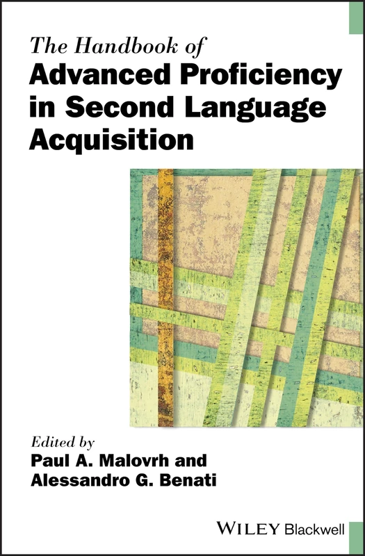 The Handbook of Advanced Proficiency in Second Language Acquisition (Blackwell Handbooks in Linguistics)