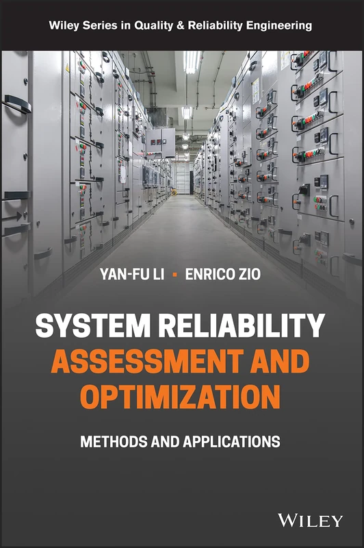 System Reliability Assessment and Optimization: Methods and Applications (Quality and Reliability Engineering Series)