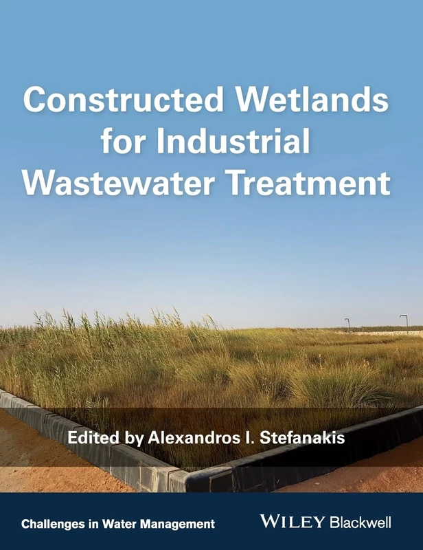 Constructed Wetlands for Industrial Wastewater Treatment (Challenges in Water Management Series)