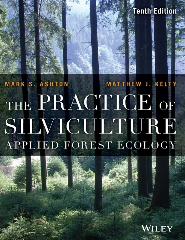 The Practice of Silviculture: Applied Forest Ecology, 10th Edition