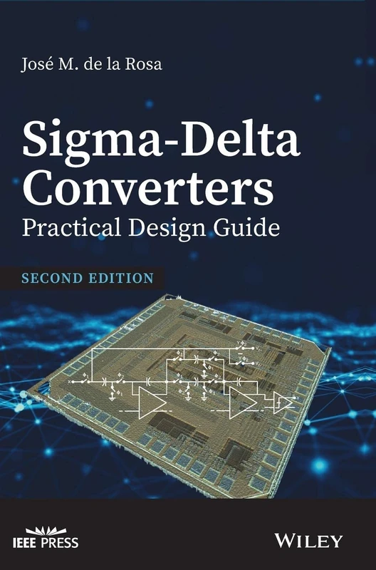 Sigma-Delta Converters: Practical Design Guide: Practical Design Guide, 2nd Edition (IEEE Press)