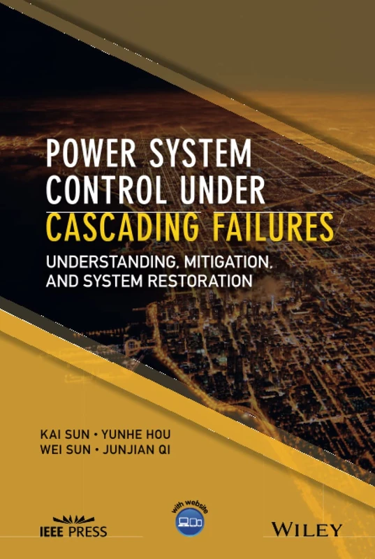 Power System Control Under Cascading Failures: Understanding, Mitigation, and System Restoration (IEEE Press)