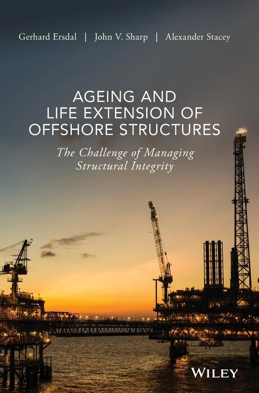Ageing and Life Extension of Offshore Structures: The Challenge of Managing Structural Integrity