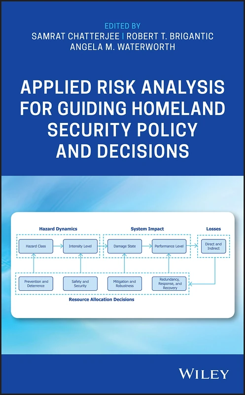 Applied Risk Analysis for Guiding Homeland Security Policy and Decisions (Wiley Series in Operations Research and Management Science)