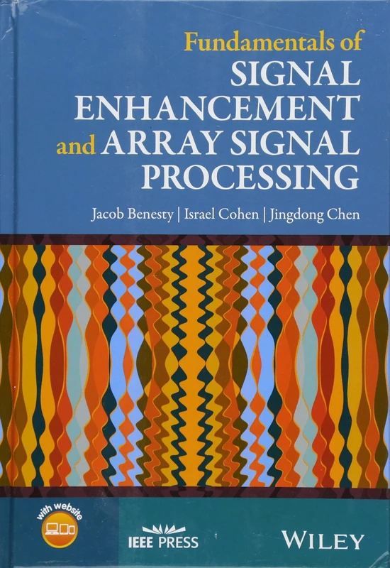 Fundamentals of Signal Enhancement and Array Signal Processing (IEEE Press)