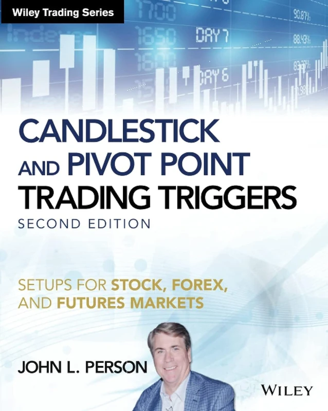 Candlestick and Pivot Point Trading Triggers: Setups for Stock, Forex, and Futures Markets, + Website, 2nd Edition