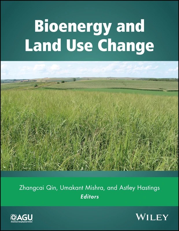 Wiley Bioenergy and Land Use Change - Geophysical Monograph 231