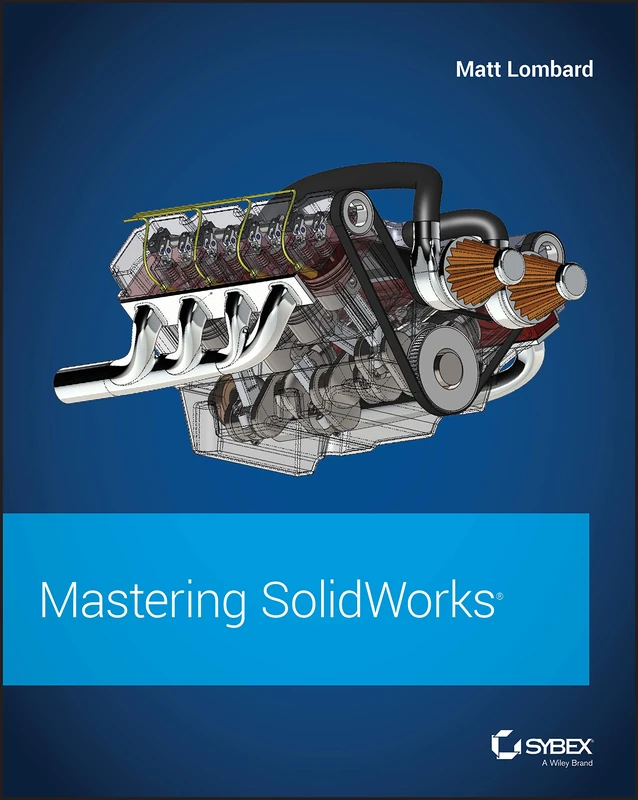 Sybex Mastering SolidWorks - Beginner to Advanced Tutorial
