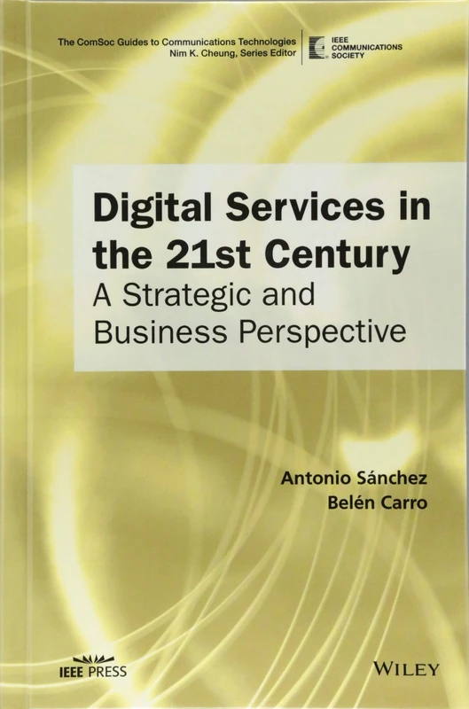 Digital Services in the 21st Century: A Strategic and Business Perspective (The ComSoc Guides to Communications Technologies) - Image 1