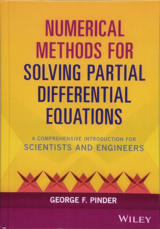 Numerical Methods for Solving Partial Differential Equations: A Comprehensive Introduction for Scientists and Engineers