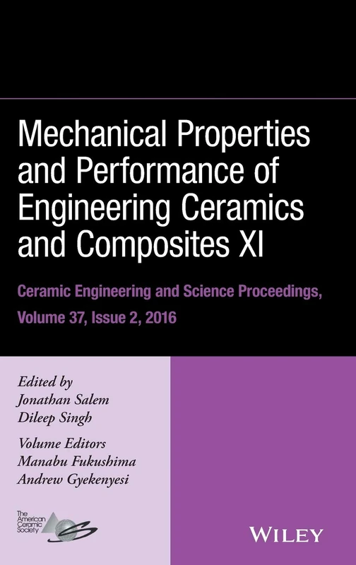 Mechanical Properties and Performance of Engineering Ceramics and Composites XI, Volume 37, Issue 2: Ceramic Engineering and Science Proceedings: 606