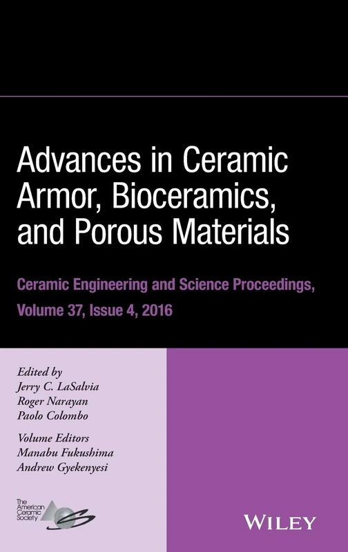 Advances in Ceramic Armor, Bioceramics, and Porous Materials (Ceramic Engineering and Science Proceedings)