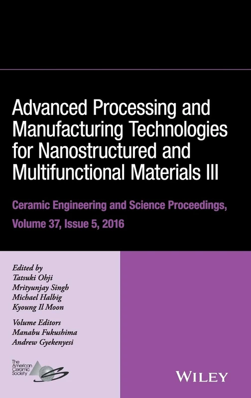 Advanced Processing and Manufacturing Technologies for Nanostructured and Multifunctional Materials III, Volume 37, Issue 5: Ceramic Engineering and Science Proceedings, Volume 37, Issue 5: 609